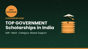 Top Government Scholarships in India A Complete Guide