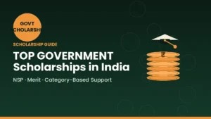 Top Government Scholarships in India A Complete Guide
