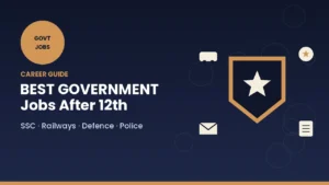 Best Government Jobs After 12th 2026 Salary, Eligibility & Top Exams