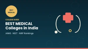 Best Medical Colleges in India Top MBBS Colleges, Fees & NEET Guide
