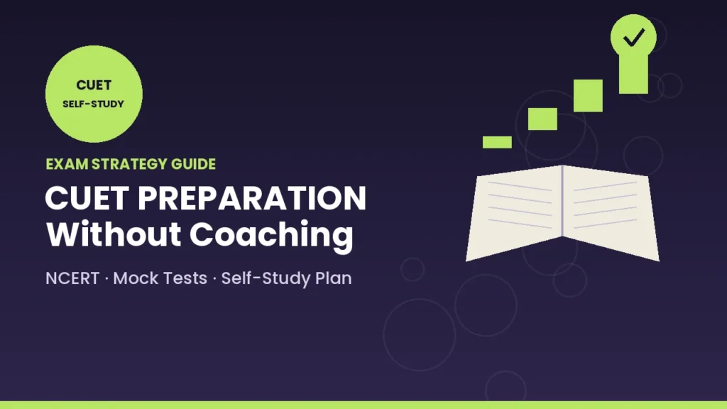 CUET Preparation Without Coaching 2026 Self-Study Plan & Smart Strategy
