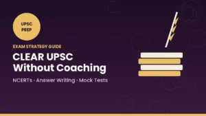 How to Clear UPSC Without Coaching 2026: Self-Study Strategy, Books & Tips