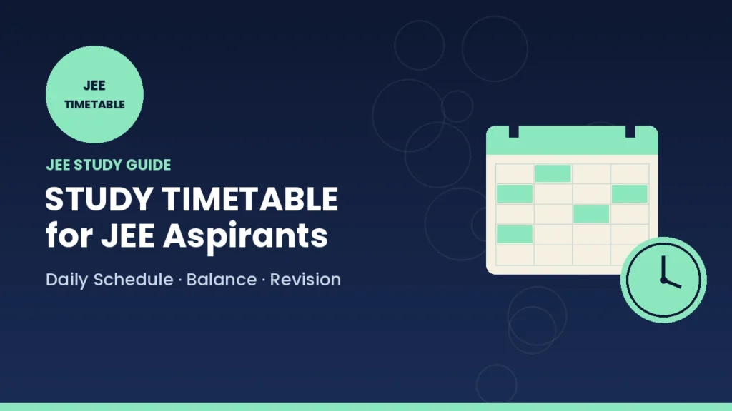 Study Timetable for JEE Aspirants 2026: Daily Plan, Strategy & Success Tips