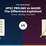 UPSC Prelims vs Mains The Difference Explained